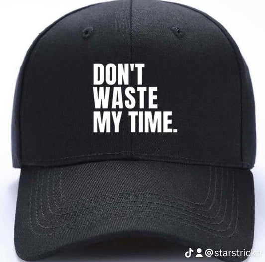 DONT WASTE MY TIME HAT